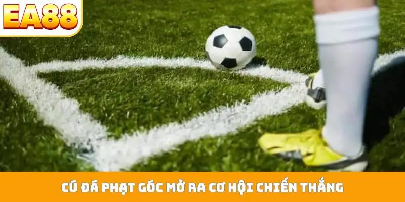 Cú đá phạt góc mở ra cơ hội chiến thắng